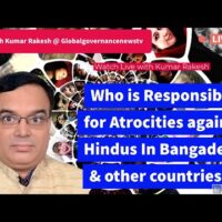 Who is Responsible for Atrocities against Hindus In Bangladesh & other countries??